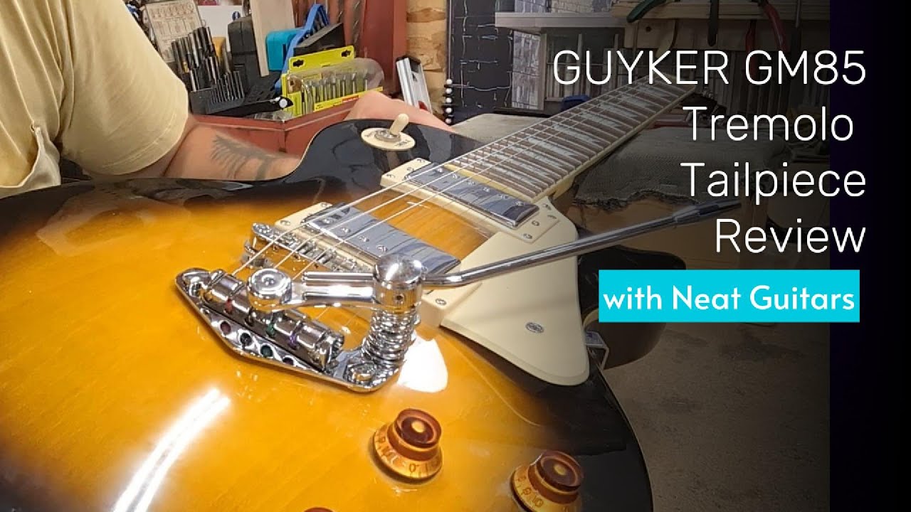 Guyker GM85 Tremolo Tailpiece Review with Neat Guitars