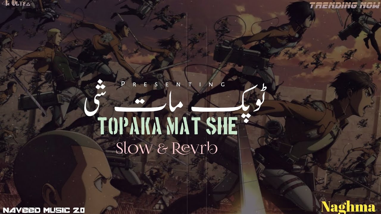 Topaka Mat She ! Ft Naghma ! Light Slow X Revrb X Bass Boosted  ! Naveed Music