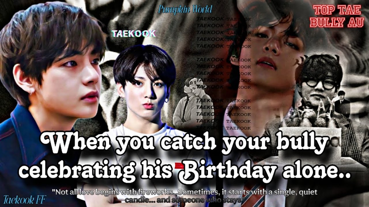||Taekook FF|| When you catch your bully celebrating his Birthday alone..{Onshot}..#taekook 