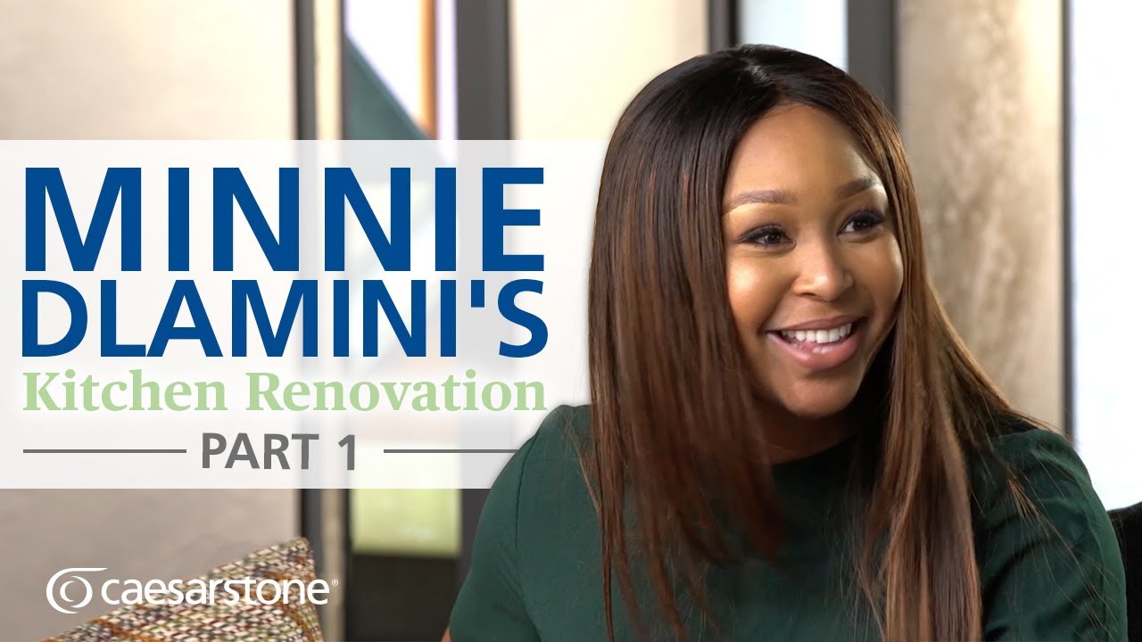 Minnie Dlamini's Kitchen Renovation | Part 1 with Caesarstone