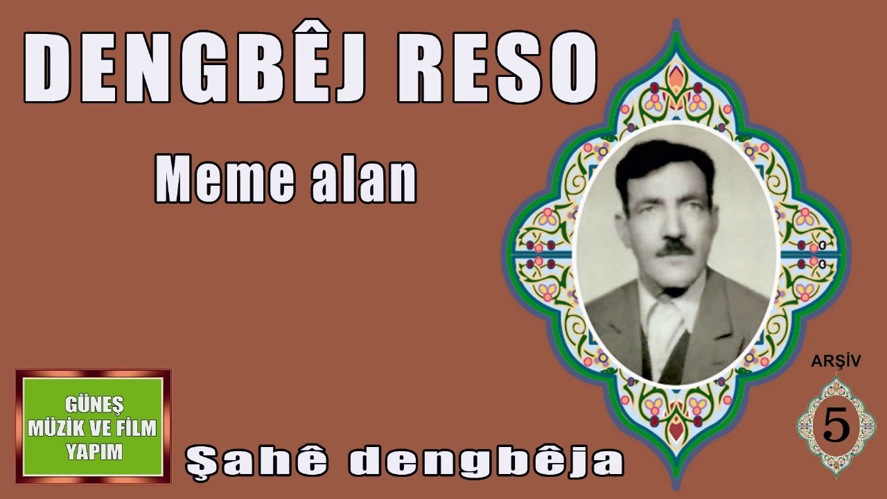 DENGBÊJ  RESO , MEME ALAN