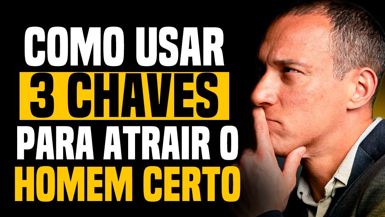 Como Usar 3 Chaves Para Atrair O Homem Certo