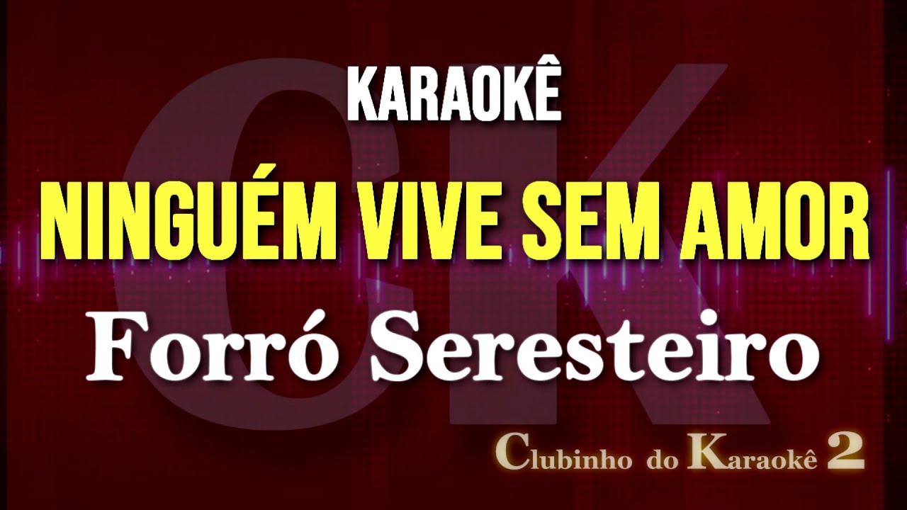 Forró Seresteiro - Ninguém vive sem amor - Karaokê FL