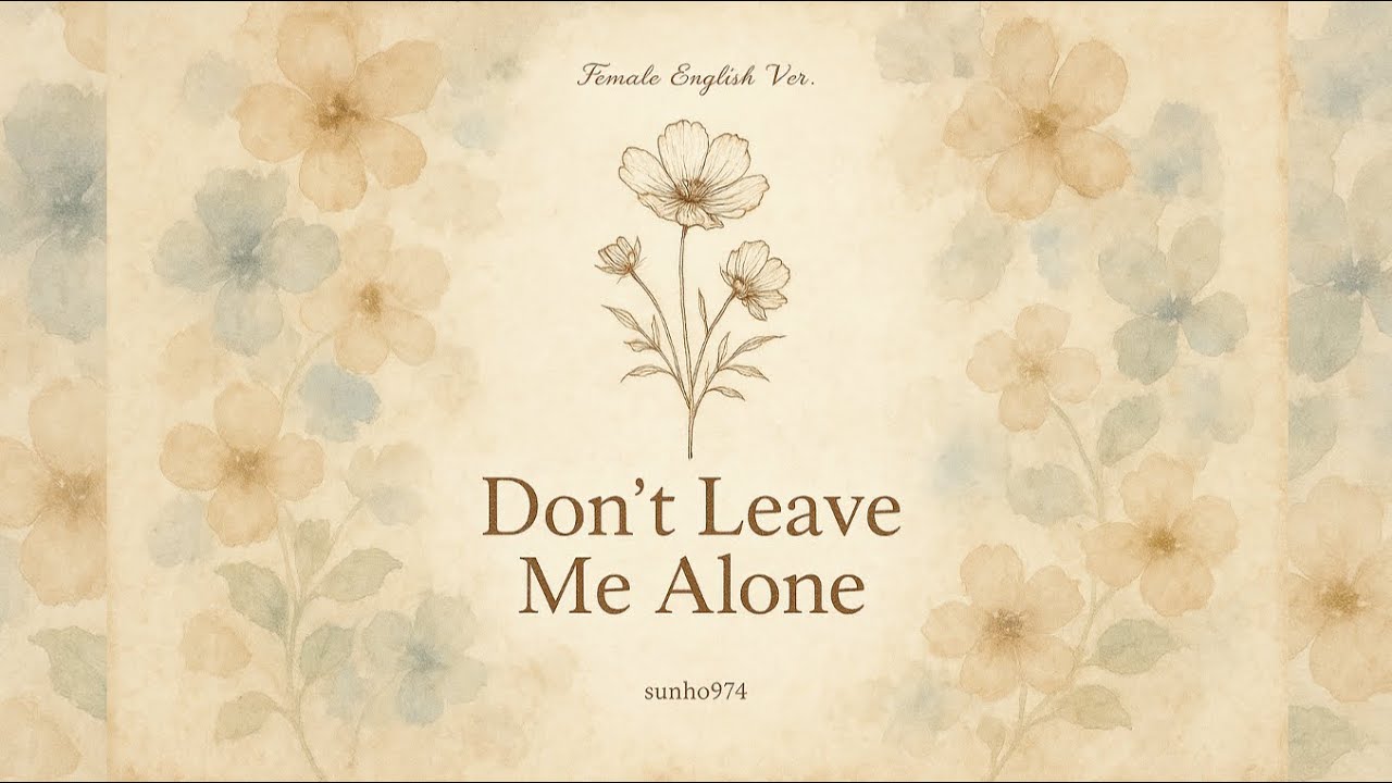 Don’t Leave Me Alone (Female English Ver.)