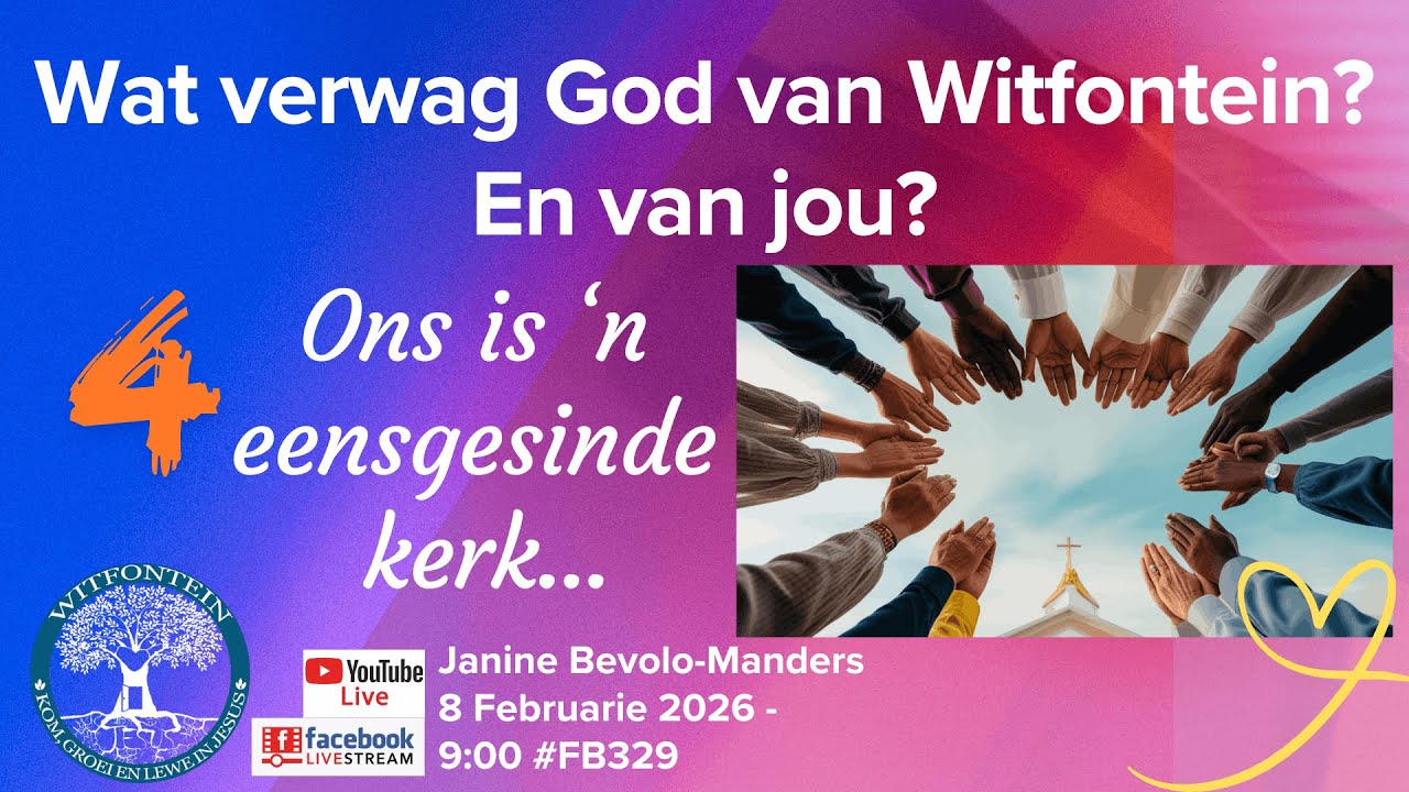 20260208 Wat verwag God van Witfontein - 4|Ons is 'n eensgesinde kerk|Janine Bevolo-Manders