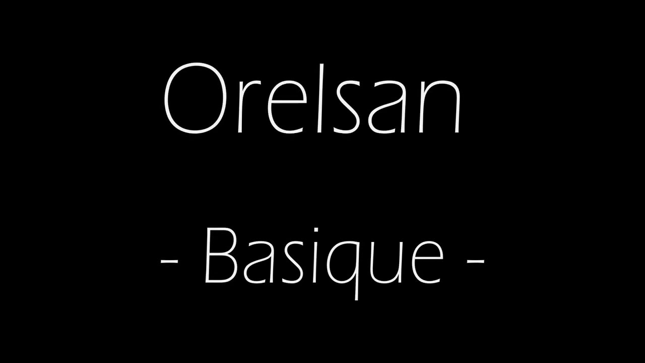 Orelsan - Basique (Paroles)