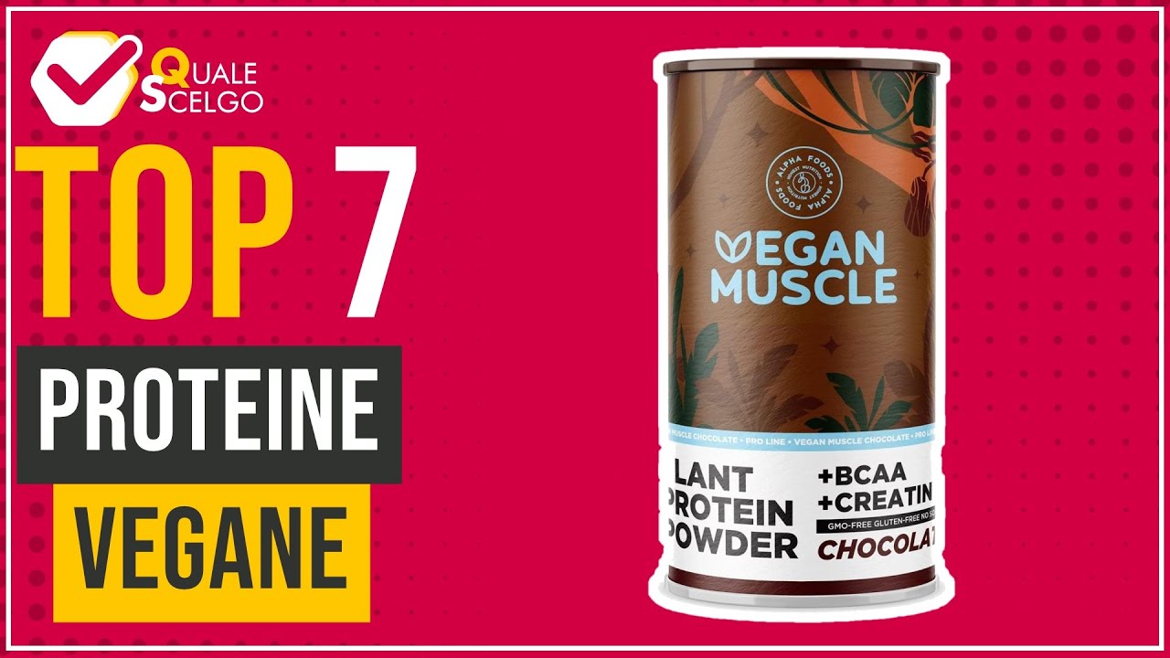Proteine vegane - Top 7 - (QualeScelgo)