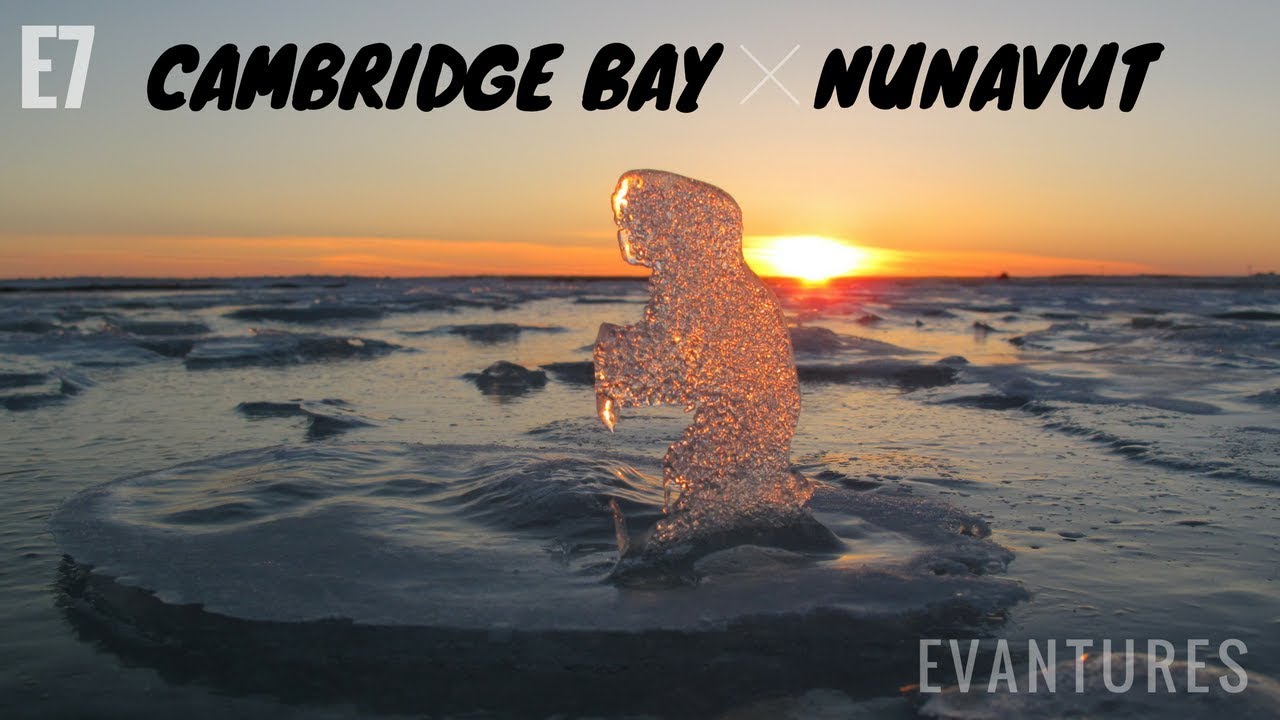 E7: Exploring Cambridge Bay, Nunavut, CANADA