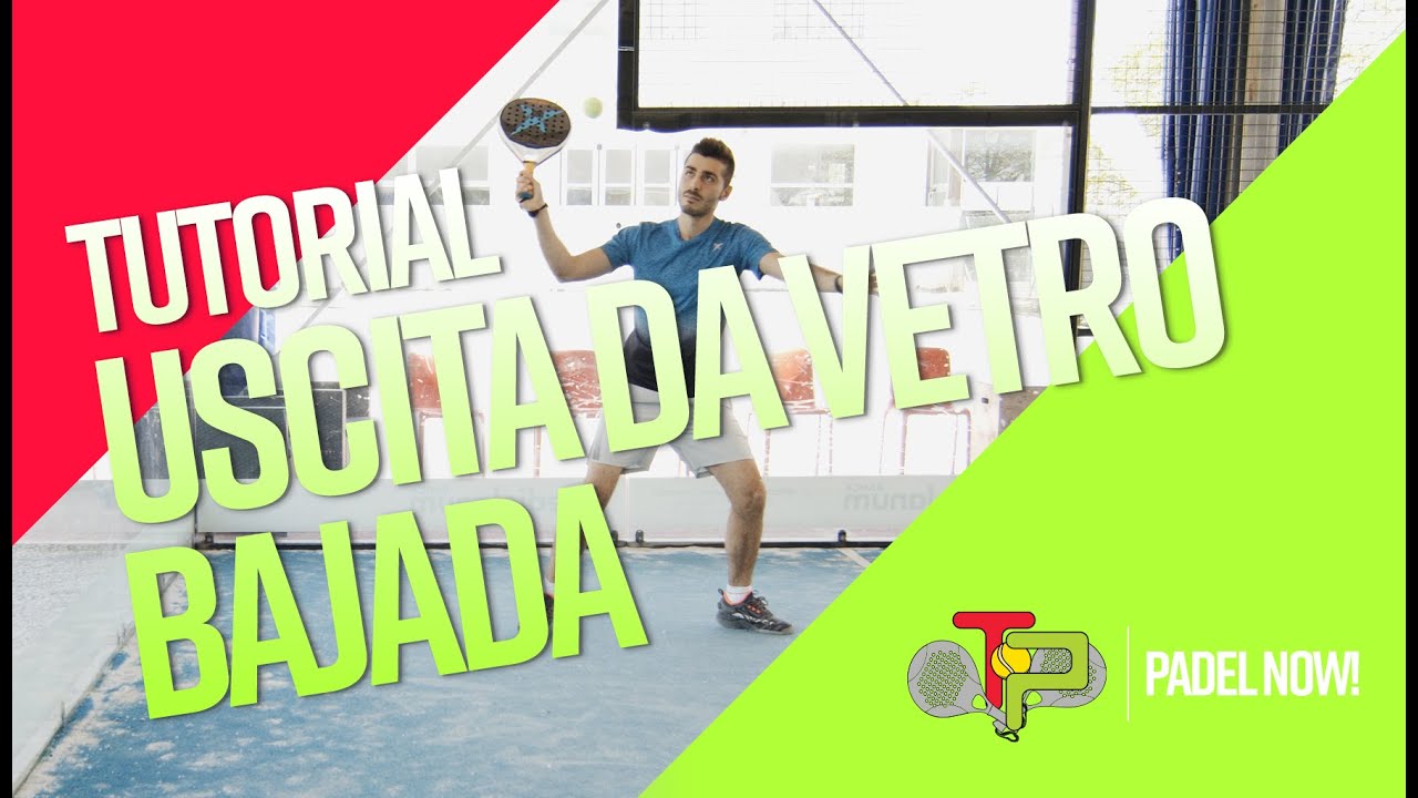La Bajada: tutorial sull'uscita dal vetro. TP Padel Now!