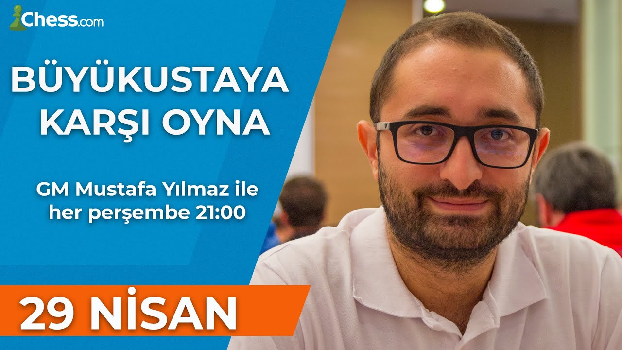 Büyükustaya Karşı Oyna! | GM Mustafa Yılmaz | 29 Nisan 2021