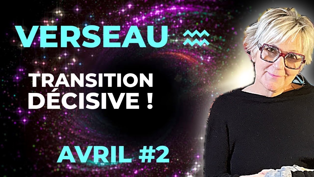 VERSEAU Avril 2026♒️ Transition d&eacute;cisive ! 💪🍀✨&ndash; Pr&eacute;dictions tarot
