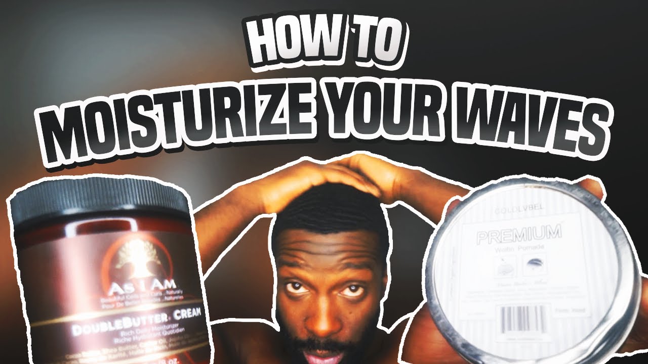 How To MOISTURIZE Your 360 WAVES!! PRODUCTS and TUTORIAL