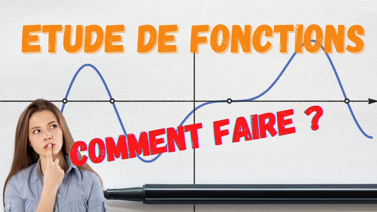 Comment r&eacute;aliser une &eacute;tude de fonctions : Tout savoir en 8 minutes !
