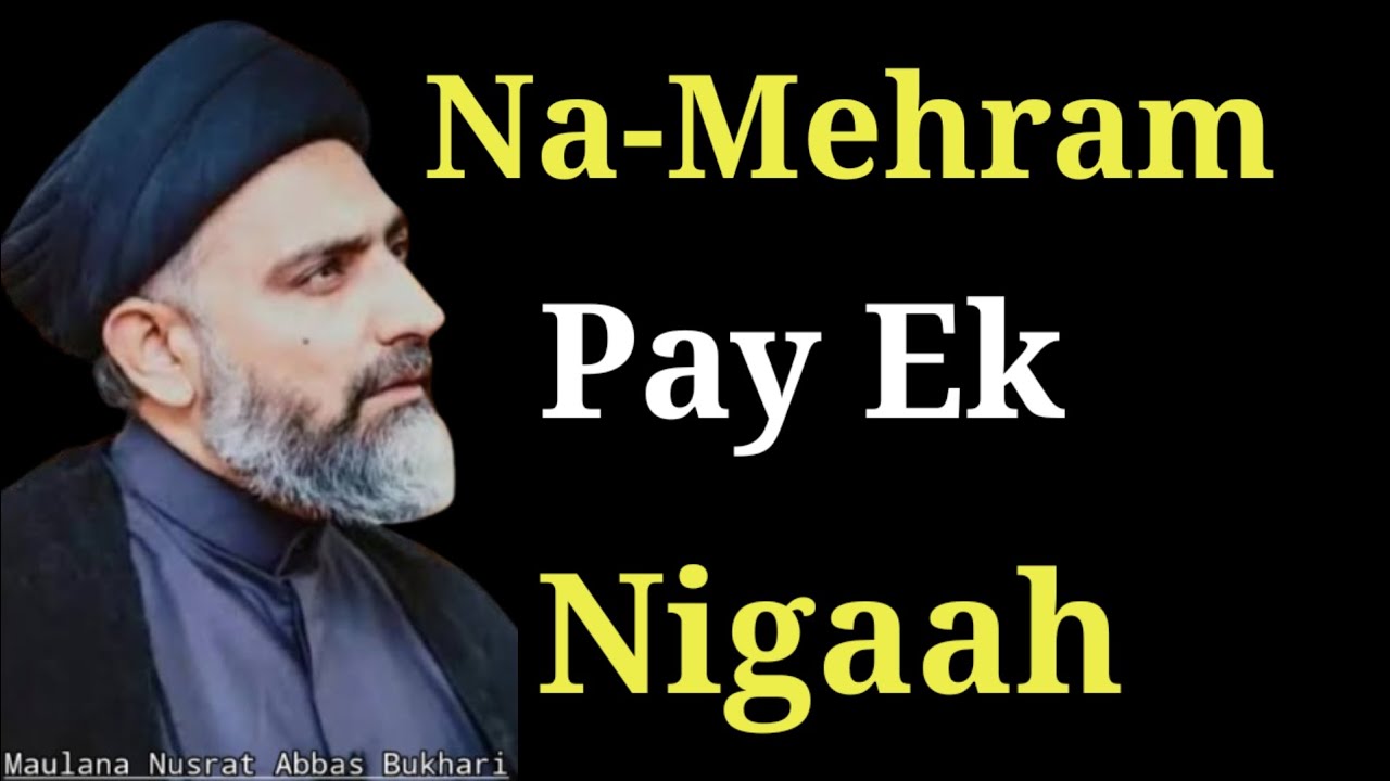Na-Mehram Pay Ek Nigaah..!! Maulananusratabbasbukhari 