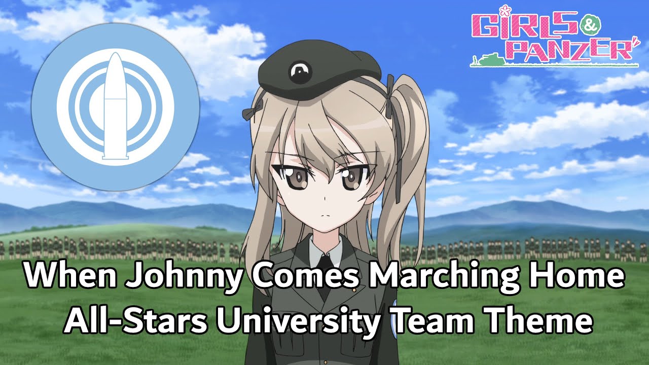 When Johnny Comes Marching Home - Girls und Panzer der Film All-Stars University Team Theme