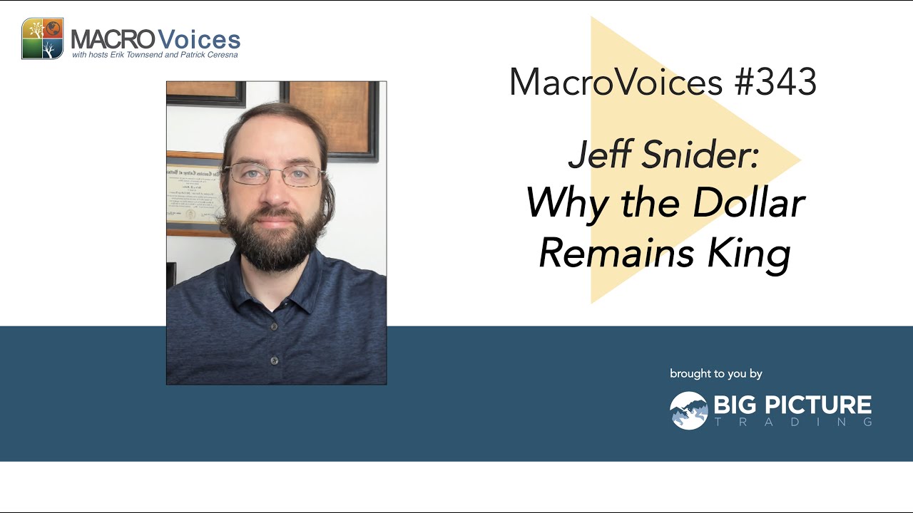 MacroVoices #343 Jeff Snider: Why the Dollar Remains King