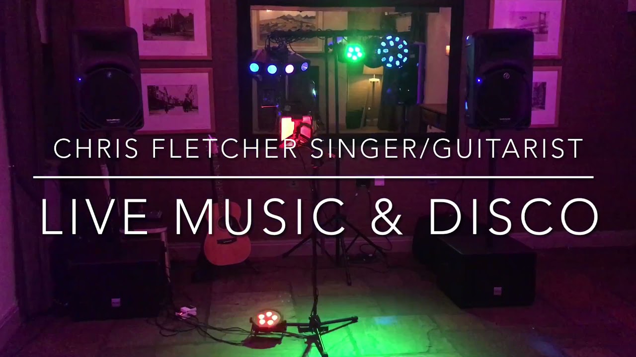 Chris Fletcher Singer Guitarist Live Music & Disco