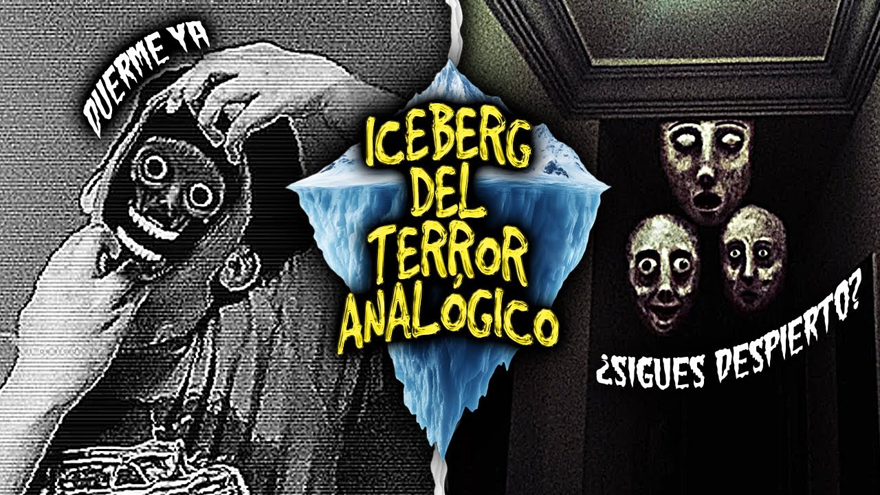 EL ICEBERG DEL TERROR ANALÓGICO (MUY OSCURO💀)