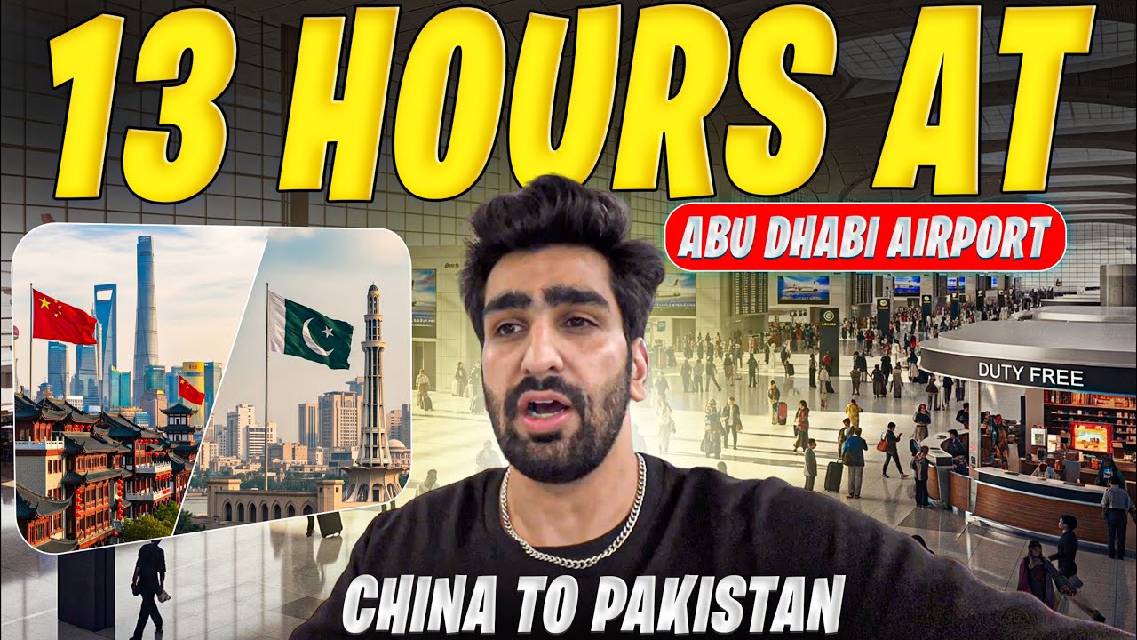 How I Survived 13 Hours at Abu Dhabi Airport 😅 | China 🇨🇳 to Pakistan 🇵🇰 Travel | MBBS in China