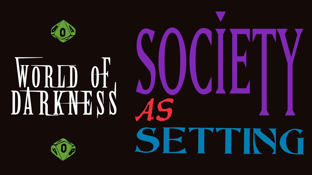Societies as Settings - Why I LOVE WoD games