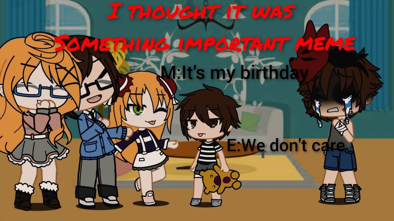 I thought it was something important meme-Original-Past Afton Family (Not my Main AU)