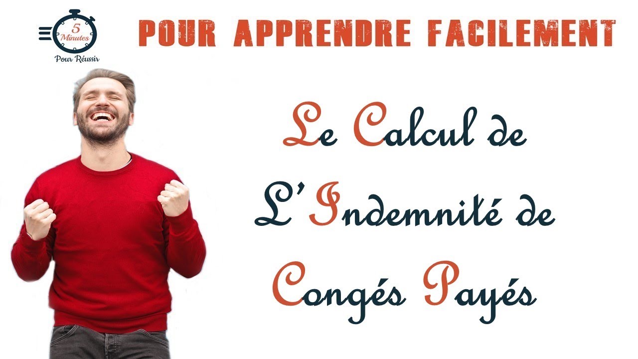 Le Calcul des Indemnit&eacute;s de Cong&eacute;s Pay&eacute;s
