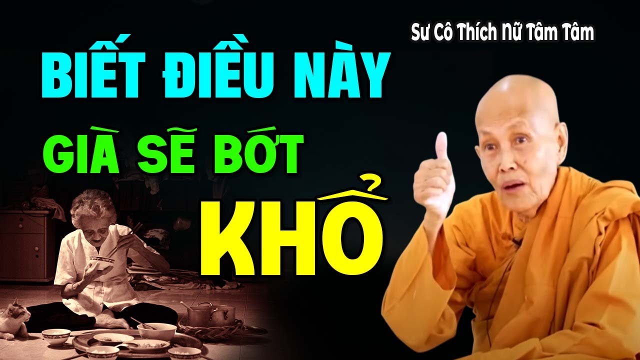 Biết Điều Này Già Sẽ Bớt Khổ | SC. Tâm Tâm