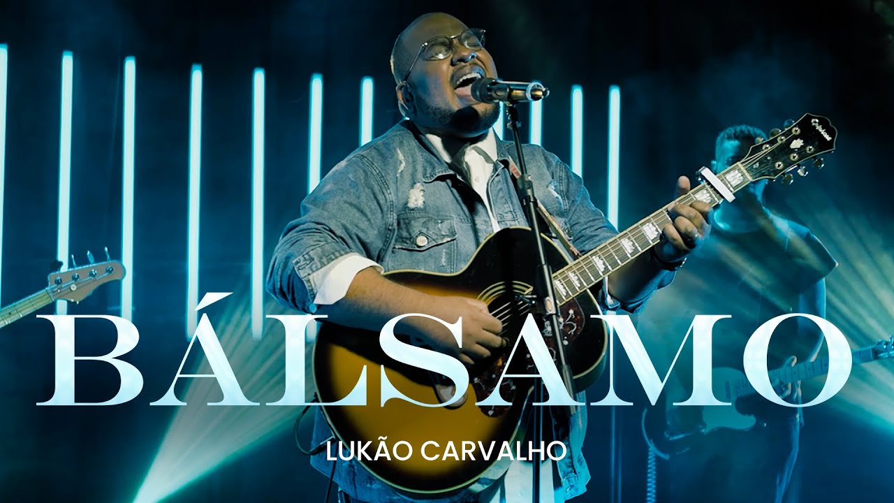 Luk&atilde;o Carvalho - B&aacute;lsamo | Clipe Oficial