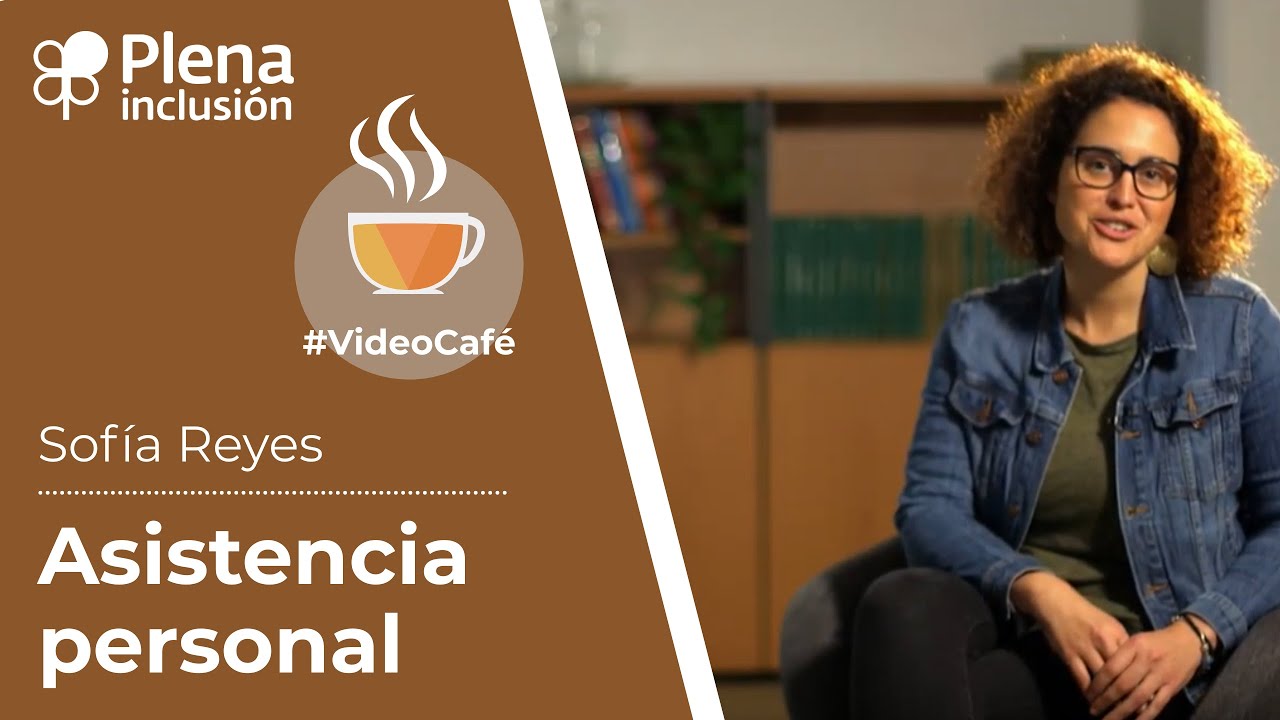 #Videocafé ¿Qué es la Asistencia personal? Te lo cuento con un café
