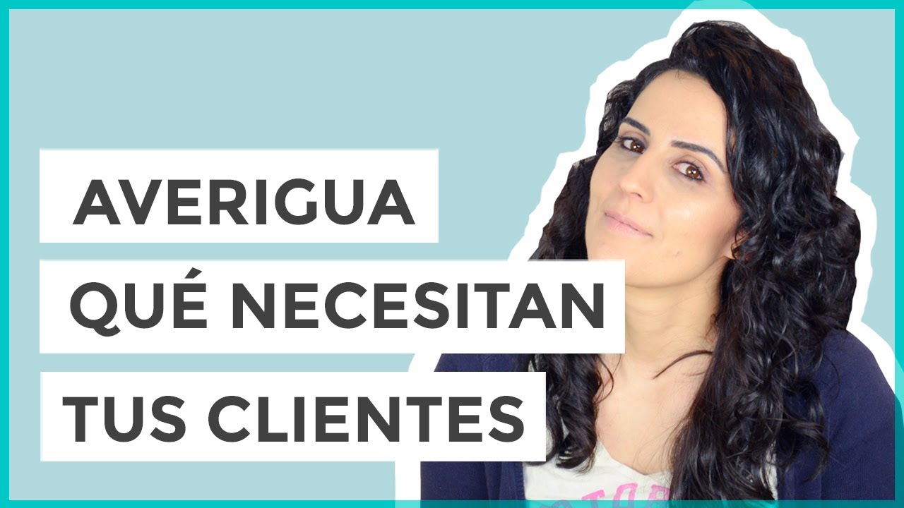 La mejor Técnica para averiguar qué necesitan tus Clientes (de una vez)
