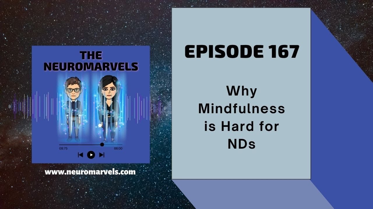167. Why Mindfulness is Hard for Neurodivergent People