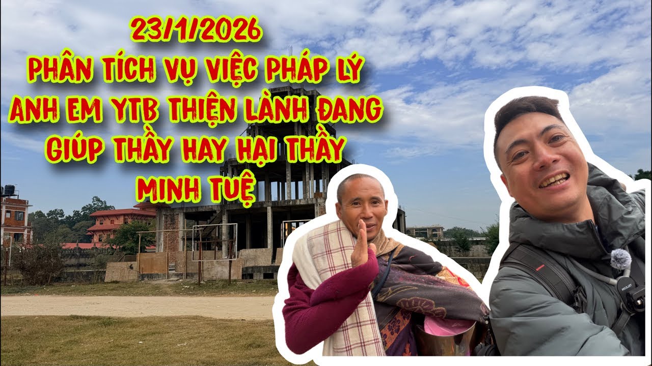23/1/2026 Phân Tích Về Pháp Lý Kêu Gọi Lòng Thương Xót , AE YTB Thiện Lành Có Thật Sự Kính Thầy MT