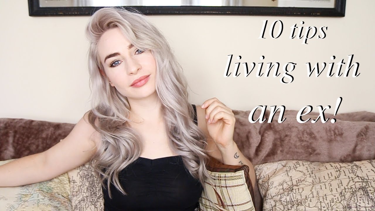 I LIVED WITH MY EX - 10 Tips on How to Deal with It