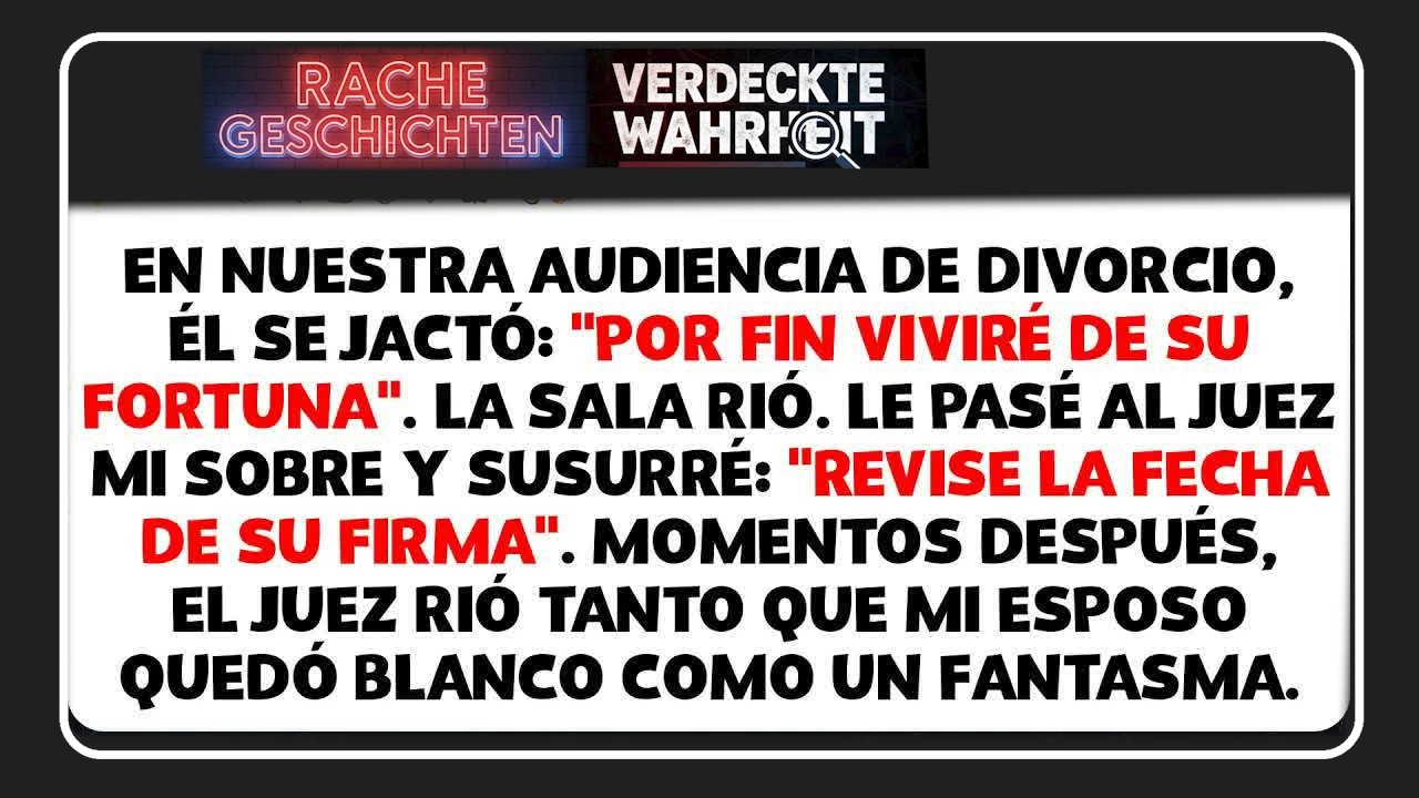 En la audiencia de divorcio, mi esposo presumió vivir de mi fortuna  Luego el juez vio mi sobr