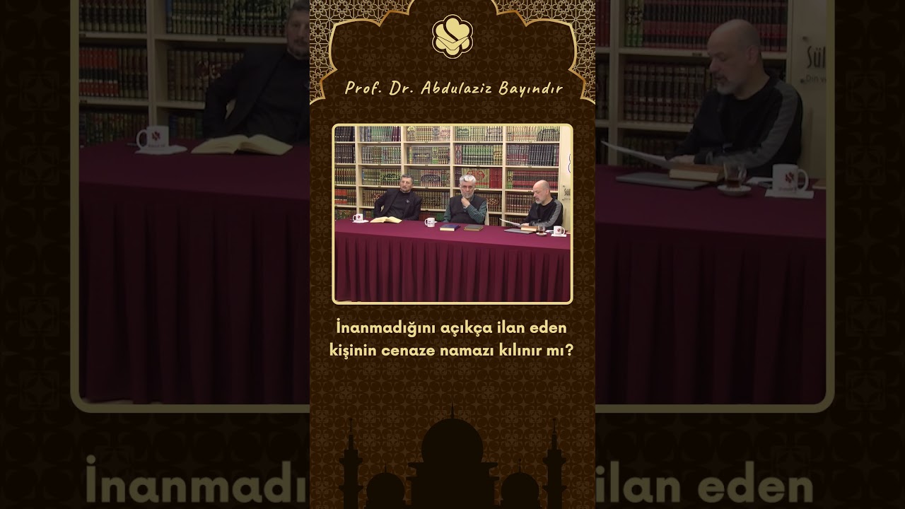 İnanmadığını a&ccedil;ık&ccedil;a ilan eden kişinin cenaze namazı kılınır mı? | Prof. Dr. Abdulaziz Bayındır