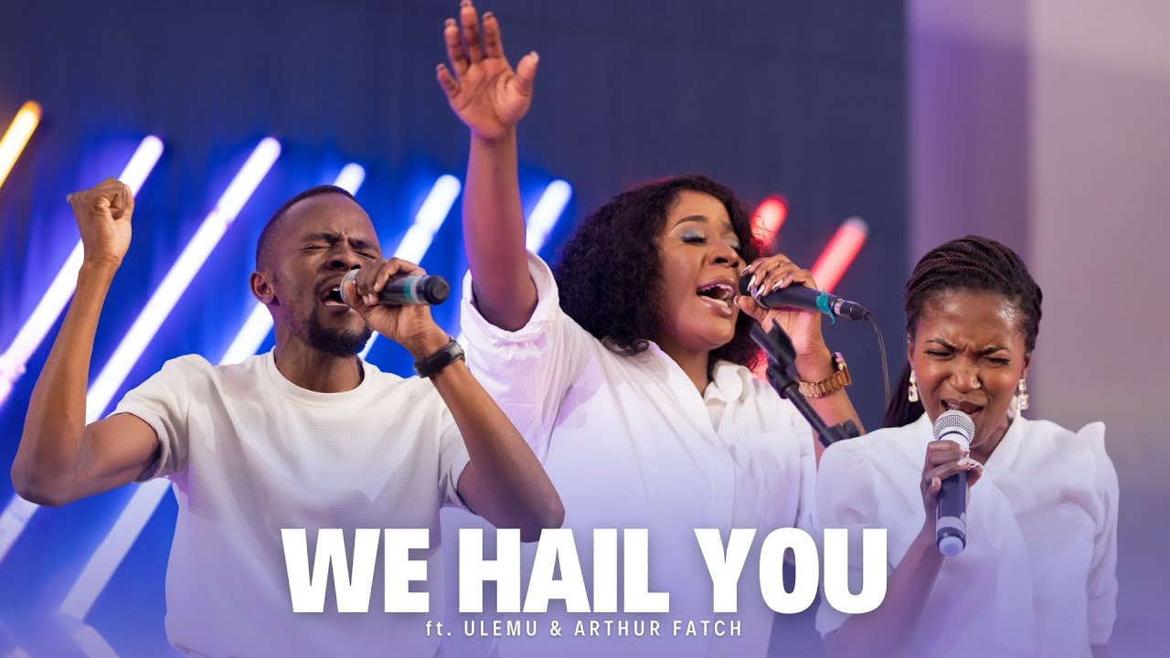 WE HAIL YOU ft. Ulemu & Arthur Fatch || July 2024 Live Worship Moments