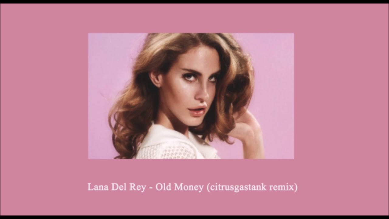 Lana Del Rey - Old Money (citrusgastank remix) - lofi hip hop