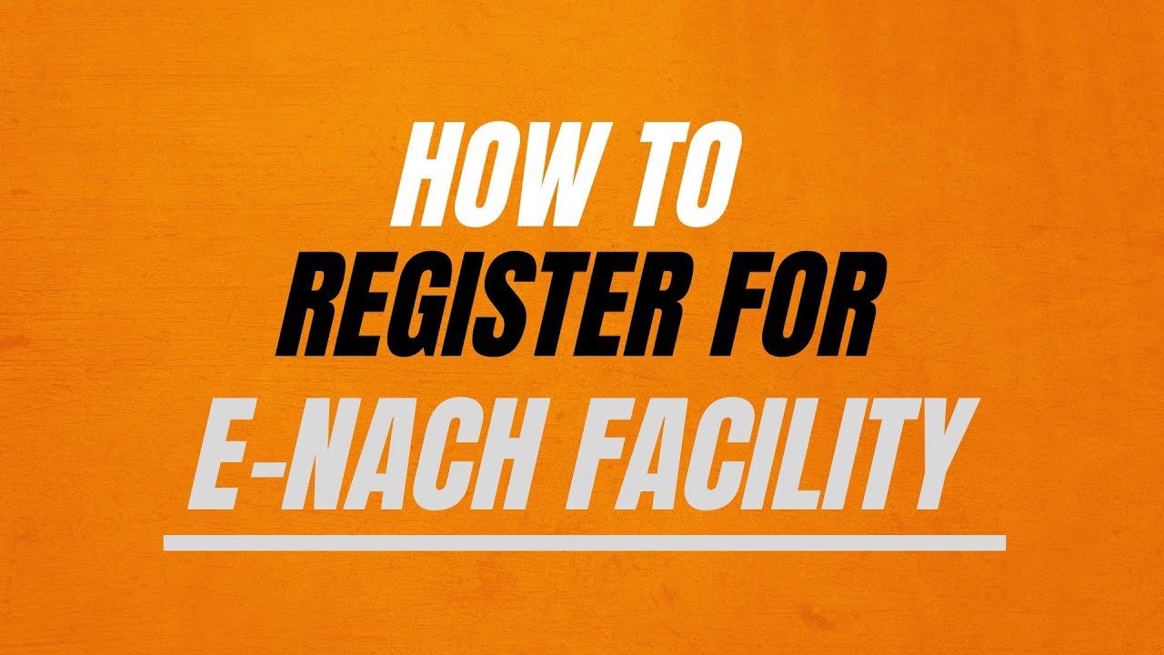 Steps to Register for e-NACH using Aadhaar Authentication