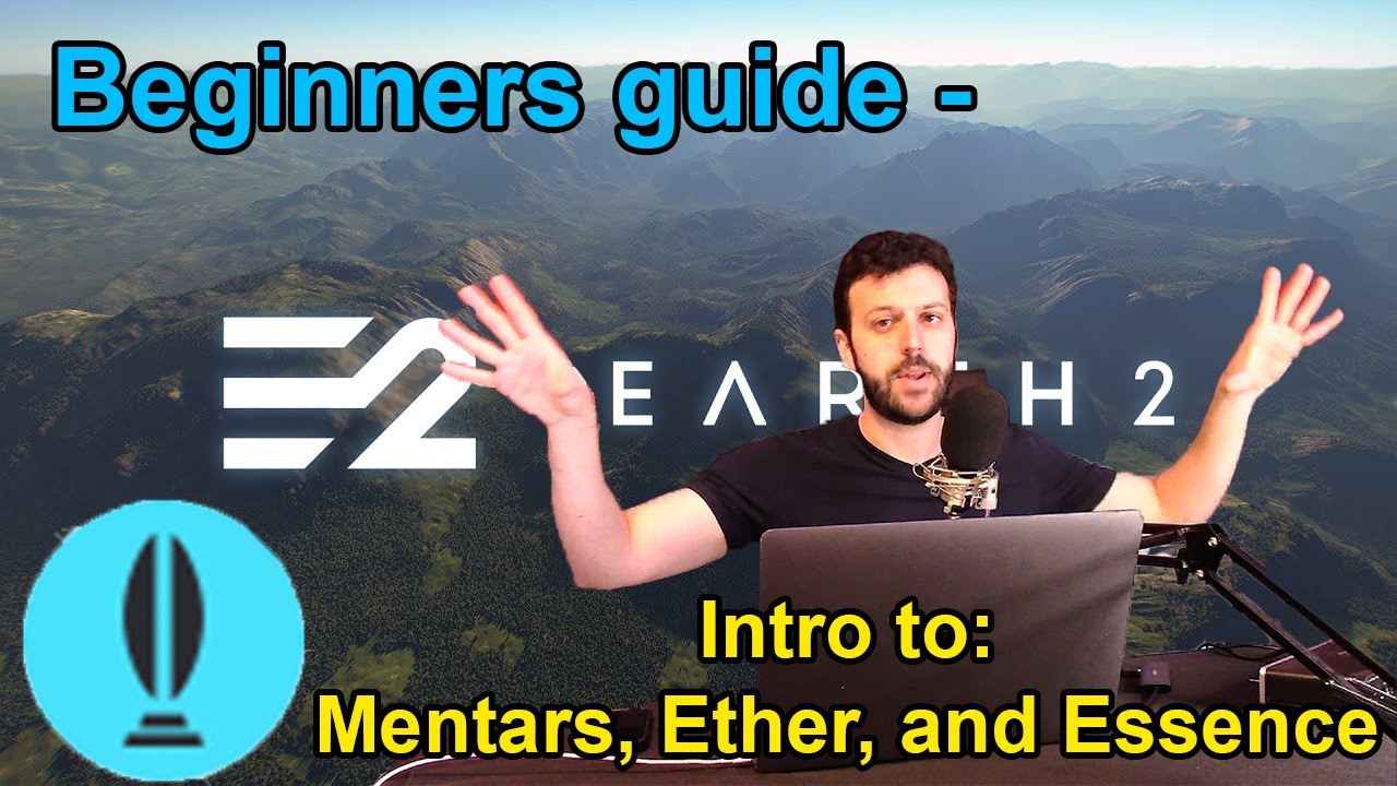 Earth 2: Beginners Guide - Mentars, Ether, and Essence