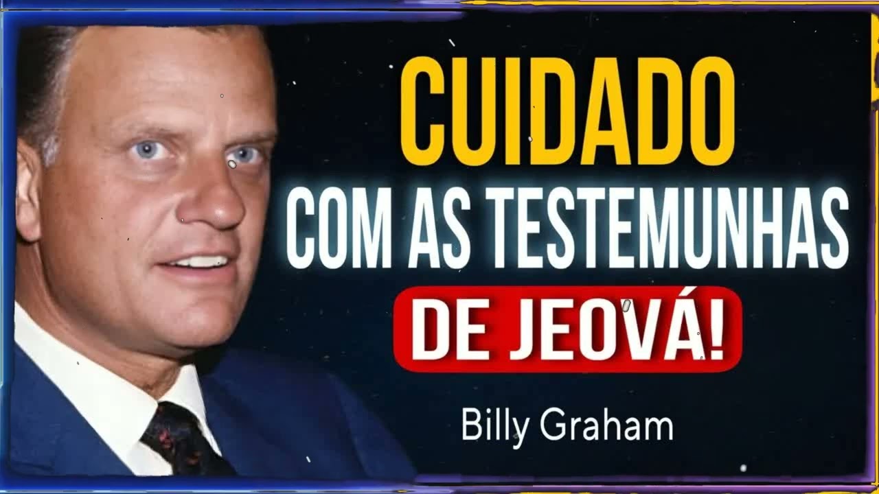 A VERDADE OCULTA SOBRE AS TESTEMUNHAS DE JEOVÁ NÃO SE DEIXE ENGANAR! | Billy Graham Sermão