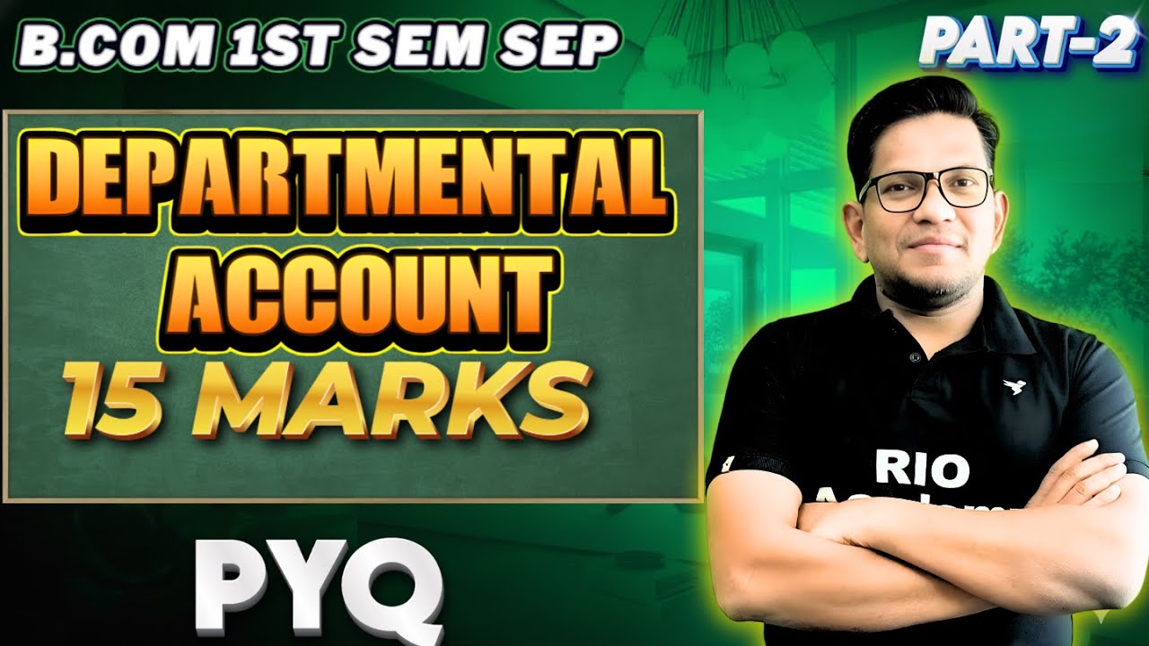 B.COM 1ST SEM SEP | Financial Account | Departmental Account day-2 | 15 Marks PYQ #bcom1stsemester