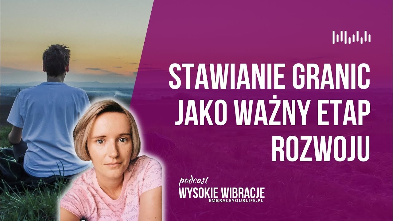 Granice w Relacjach z Innymi | WYSOKIE WIBRACJE #138