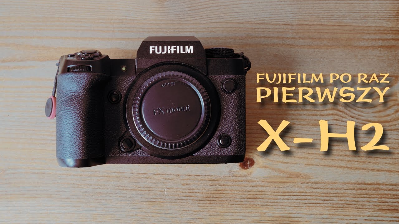 Pierwsze  wrażenia z Fujifilm X-H2 - nie takiego Fuji się spodziewałam