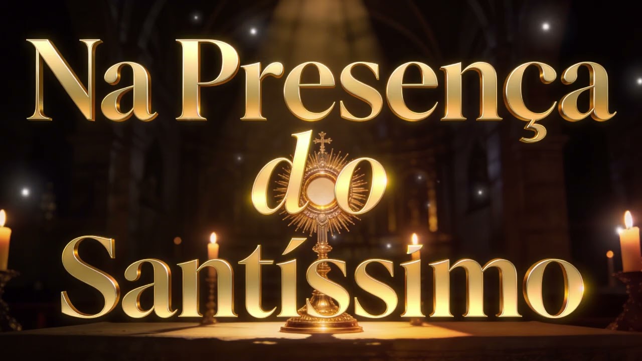 Na Presença do Santíssimo – Oração Cantada para Acalmar o Coração