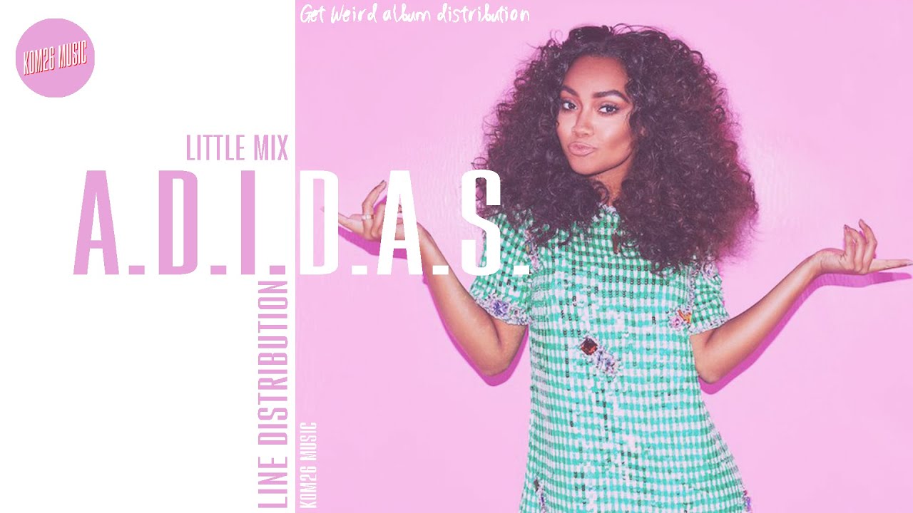 Little Mix ~ A.D.I.D.A.S. ~ Line Distribution