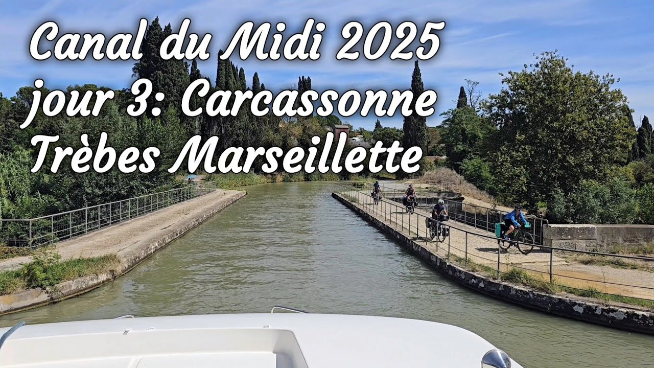 Canal du Midi 2025 jour 3: Carcassonne Trèbes Marseillette