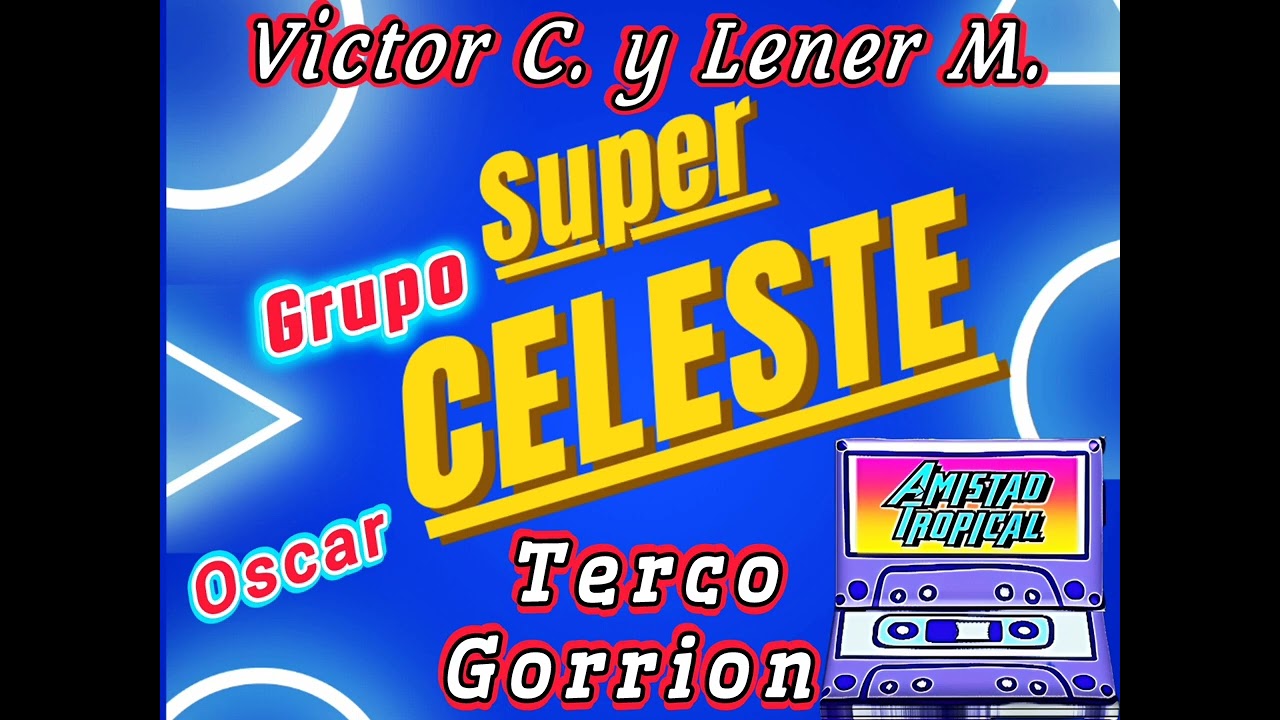 GRUPO SUPER CELESTE - TERCO GORRION CANTA OSCAR HIDALGO 