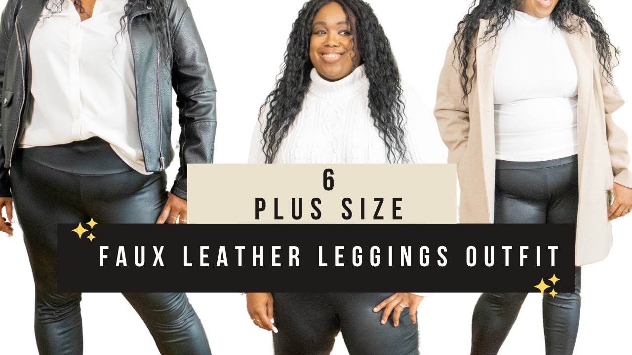 Styling Faux Leather Leggings Six Different Ways | Plus Size Faux Leather Leggings Outfits