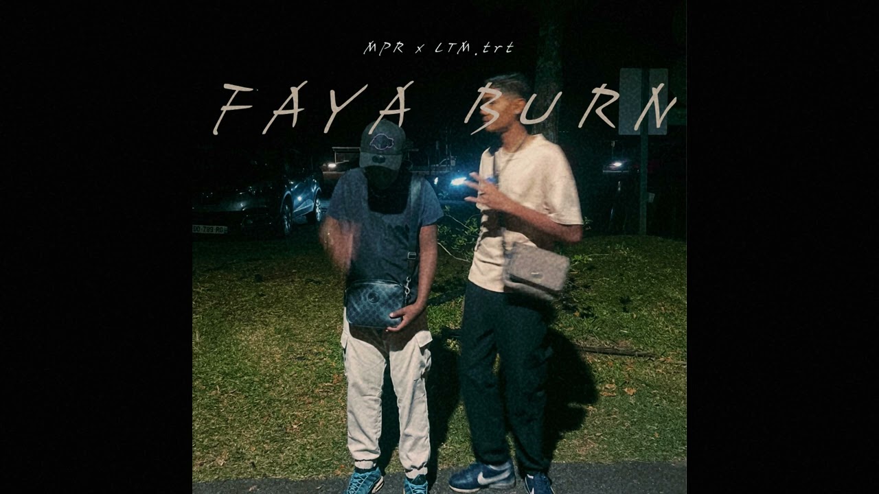 MPR x LTM.trt - FAYA BURN (Audio Oficiel)