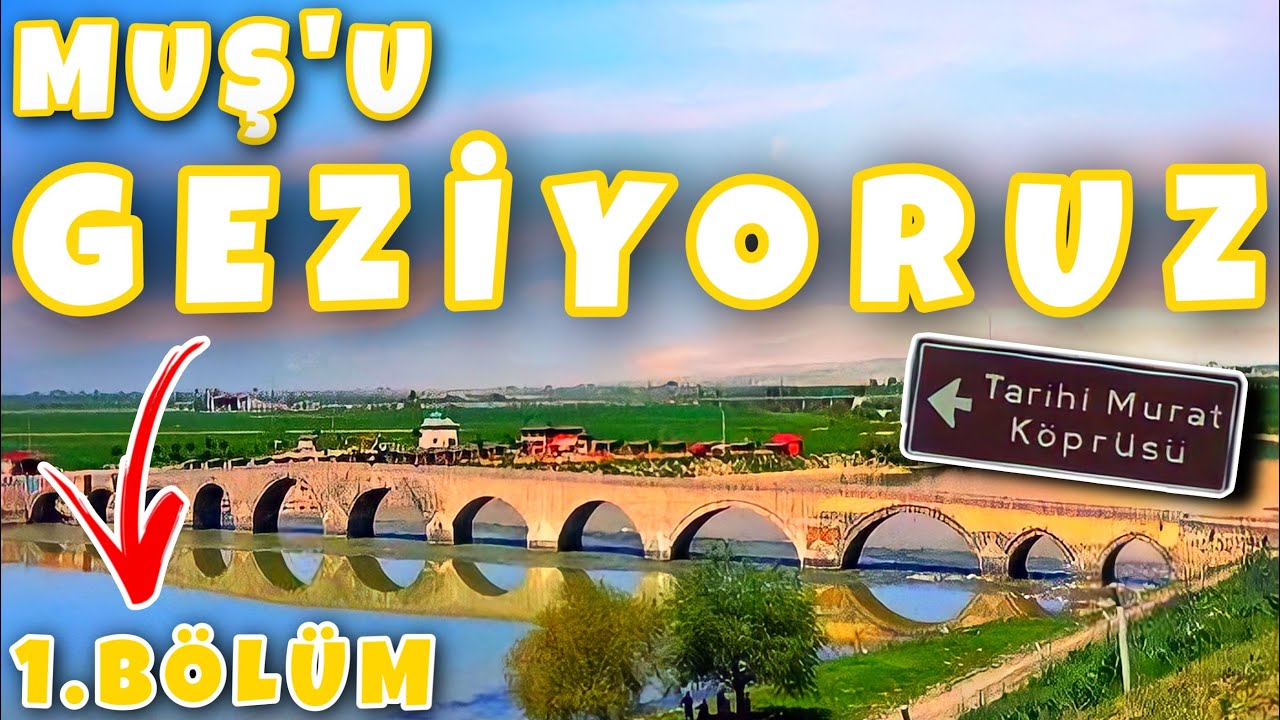 MUŞ’u Geziyoruz (1.Bölüm) - Tarihi Murat Köprüsü / Muş Kalesi / İstasyon Caddesi #vlog55